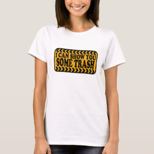 Ich kann Ihnen etwas Müll zeigen T-Shirt