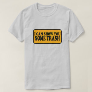 Ich kann Ihnen etwas Müll zeigen T-Shirt