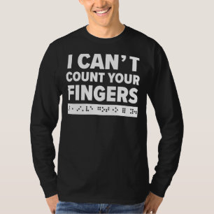 Ich kann Ihre Fingers nicht mit Brailleschrift Bli T-Shirt