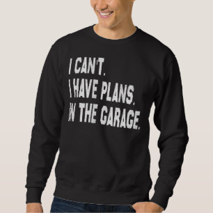 Ich kann im Garage Car Mechanic Pri keine Pläne ha Sweatshirt