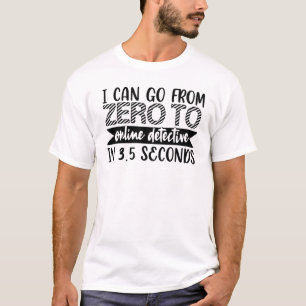 Ich kann in 35 Sekunden von Null zum Online-Detekt T-Shirt