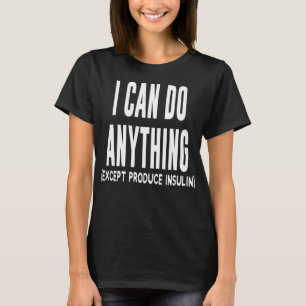 Ich kann jede lustige Typ 1 Diabetiker Joke Aware T-Shirt