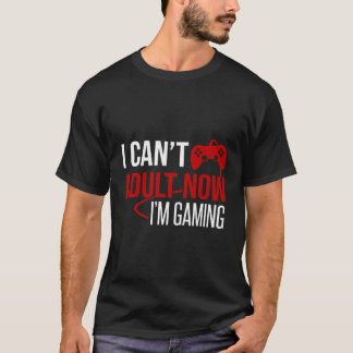 Ich kann jetzt im Gaming Gamer nicht mehr erwachse T-Shirt
