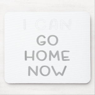 Ich kann jetzt nach Hause gehen Motivations-Workou Mousepad