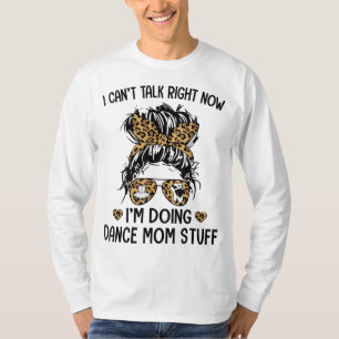 Ich kann jetzt nicht reden, ich mache Tanzschuhe. T-Shirt