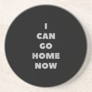 Ich kann jetzt Zuhause gehen, jetzt ist das lustig Getränkeuntersetzer