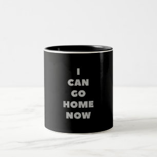 Ich kann jetzt Zuhause gehen, jetzt ist das lustig Zweifarbige Tasse