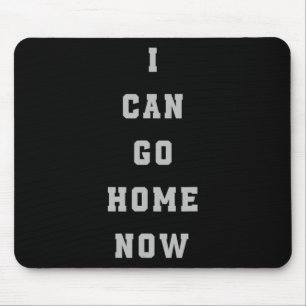 Ich kann jetzt Zuhause gehen Schwitzen Aktivierung Mousepad