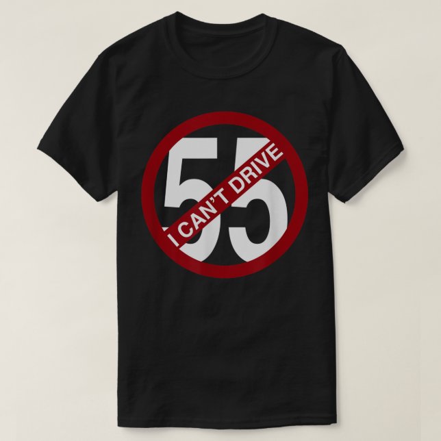 Ich kann kein 55 lustiges Geschenk fahren T-Shirt (Design vorne)
