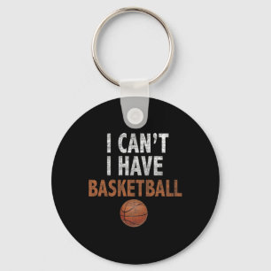 Ich kann kein Basketball Basketball-Basketball-T-S Schlüsselanhänger