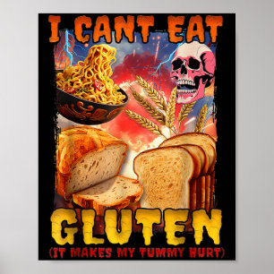 Ich kann kein Gluten essen, es macht meinen Tummeh Poster