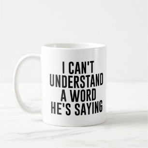 Ich kann kein Wort verstehen, dass er ein lustiges Kaffeetasse