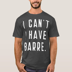 Ich kann keine barre Niedliche Redewendungen mit s T-Shirt