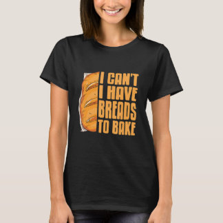 Ich kann keine Breads haben, um Phantastische Bäck T-Shirt