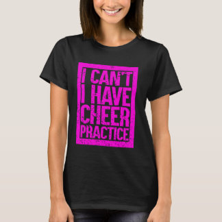 Ich kann keine Cheer Practice Cheerleader Cheerlea T-Shirt
