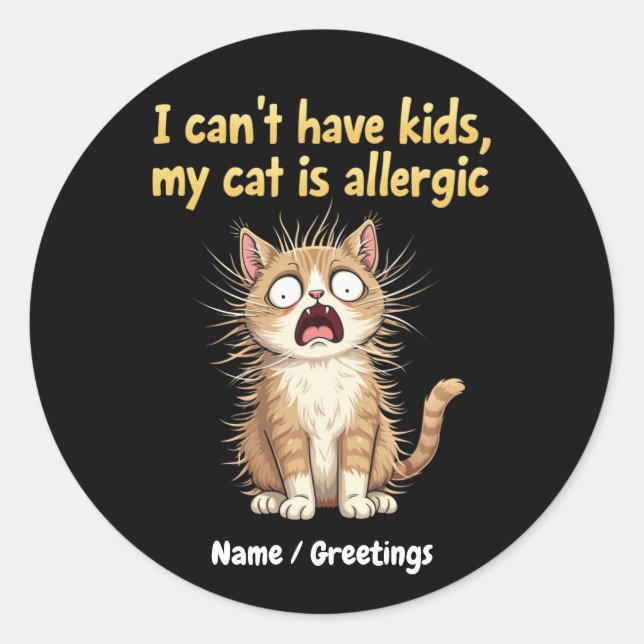 Ich kann keine Kinder haben, meine Katze ist aller Runder Aufkleber (Vorderseite)