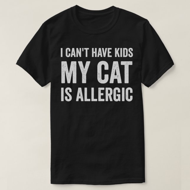 Ich kann keine Kinder haben, meine Katze ist aller T-Shirt (Design vorne)