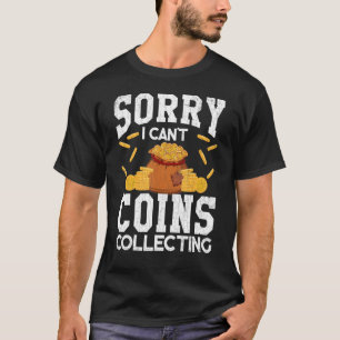 Ich kann keine Münze sammeln Grafik T-Shirt