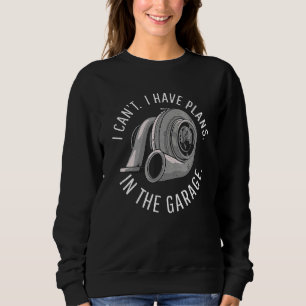 Ich kann keine Pläne für die Garagenreparatur habe Sweatshirt