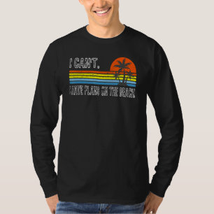 Ich kann keine Pläne für die Sommerferien am Stran T-Shirt