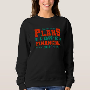 Ich kann keine Pläne für finanzielle Coach-Hilfe h Sweatshirt