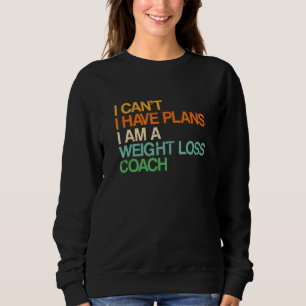 Ich kann keine Pläne für Gewichtsverlust Coach Tra Sweatshirt