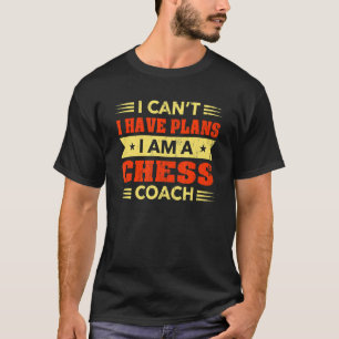 Ich kann keine Pläne für Schachtrainer Hum T-Shirt