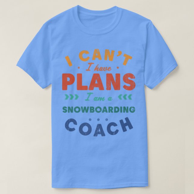 Ich kann keine Pläne für Snowboarden Coach Funny S T-Shirt (Design vorne)