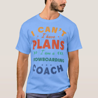 Ich kann keine Pläne für Snowboarden Coach Funny S T-Shirt