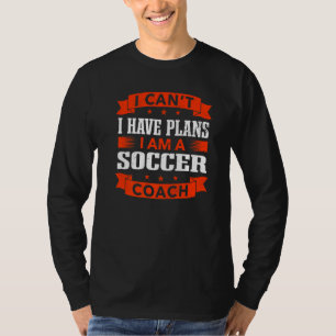 Ich kann keine Pläne haben Fußball-Fußball-Fußball T-Shirt