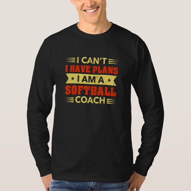 Ich kann keine Pläne haben, Softball Coach Softbal T-Shirt (Vorderseite)