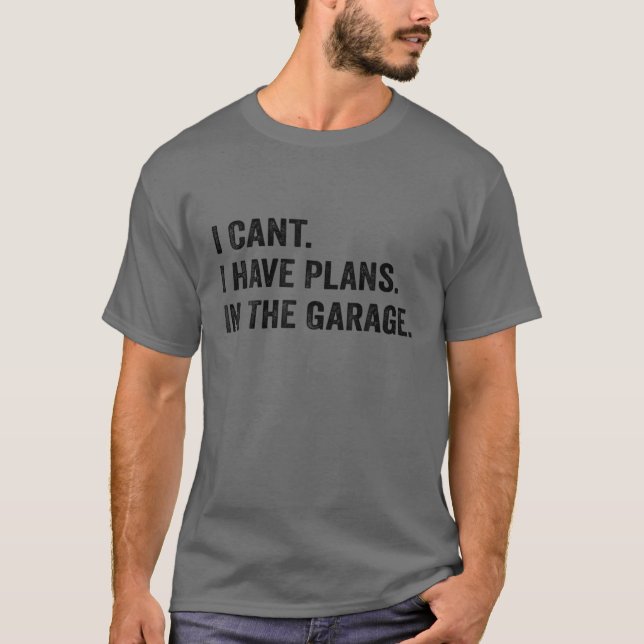 Ich kann keine Pläne im Garage Car Mechanic des T-Shirt (Vorderseite)