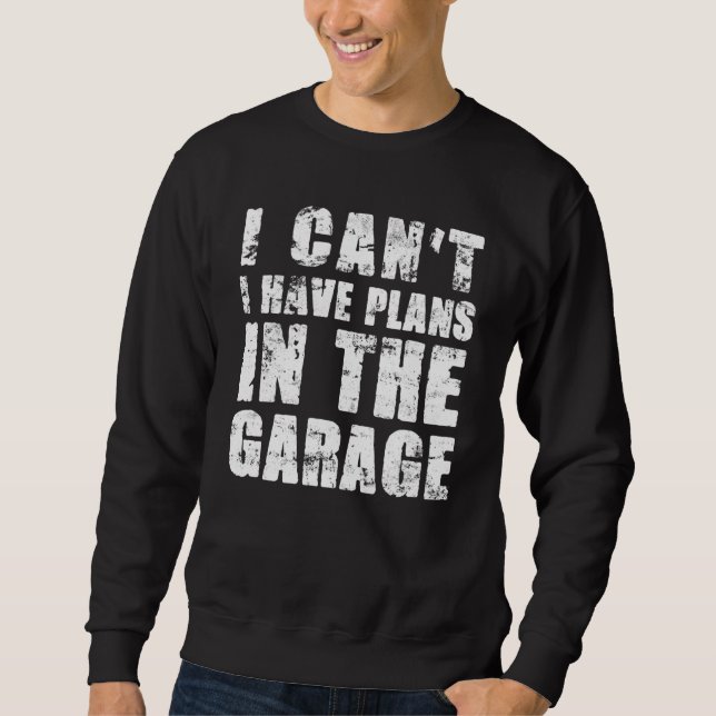 Ich kann keine Pläne im Garage Car Mechaniker 1 ha Sweatshirt (Vorderseite)