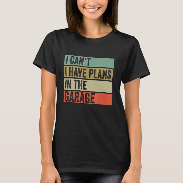 Ich kann keine Pläne im Garage Mechanic Sprichwort T-Shirt (Vorderseite)