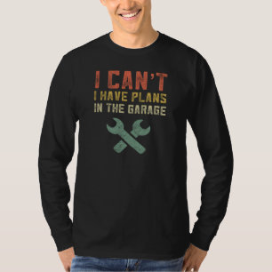 Ich kann keine Pläne im Garage Retro-Mechanismus h T-Shirt