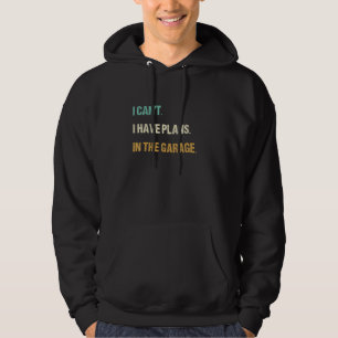 Ich kann keine Pläne im Garagenautomaten haben 4 Hoodie