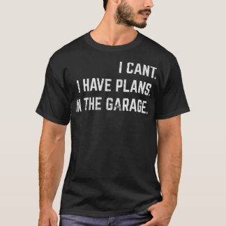 Ich kann keine Pläne im Garagenfeuer haben T-Shirt