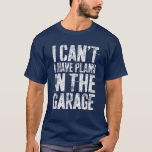 Ich kann keine Pläne in den Garage Car Mechanic Co T-Shirt