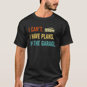 Ich kann keine Pläne in den Typ des Garage Retro C T-Shirt