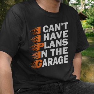 Ich kann keine Pläne in der Garage Car Lover Funny T-Shirt