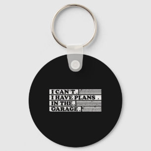Ich kann keine Pläne in der Garage Geschenk für ei Schlüsselanhänger