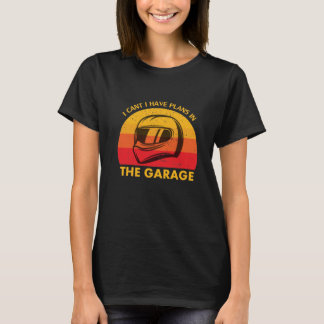 Ich kann keine Pläne in der Garage haben T-Shirt