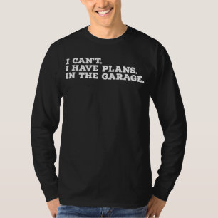 Ich kann keine Pläne in der Garage haben T-Shirt