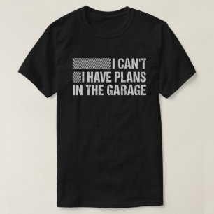 Ich kann keine Pläne in der Garage haben T-Shirt