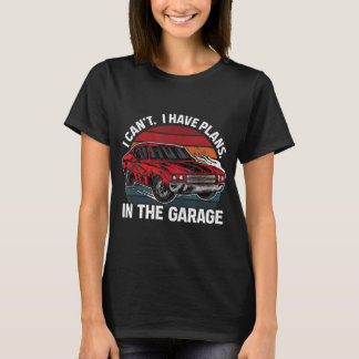 Ich kann keine Pläne in der Garage Muskeln Mech ha T-Shirt