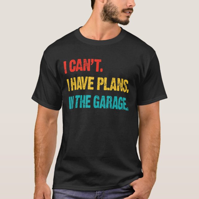 Ich kann keine Pläne in der Garage Retro Funny Car T-Shirt (Vorderseite)