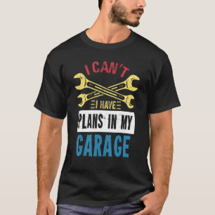 Ich kann keine Pläne in der Garage Vintage Car hab T-Shirt