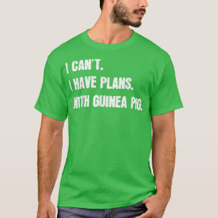 Ich kann keine Pläne mit Guinea haben, Sarcastic G T-Shirt