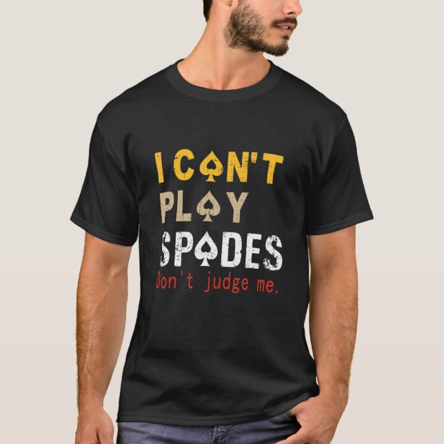 Ich kann keine Spades spielen Nicht beurteilen Spr T-Shirt (Vorderseite)