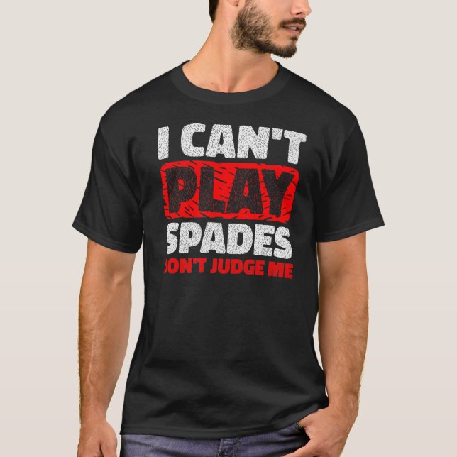 Ich kann keine Spades spielen. T-Shirt (Vorderseite)